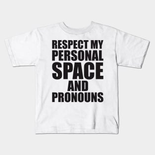 respect my personal space and pronouns Kids T-Shirt